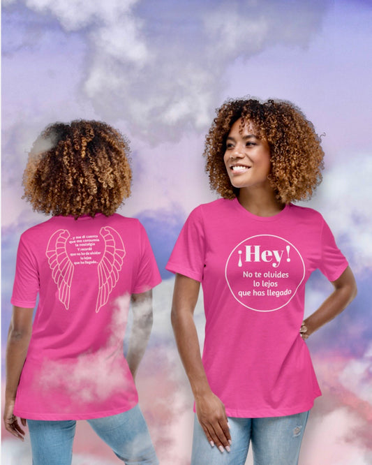 Camiseta Hey! Que no se te olvide lo lejos que has llegado