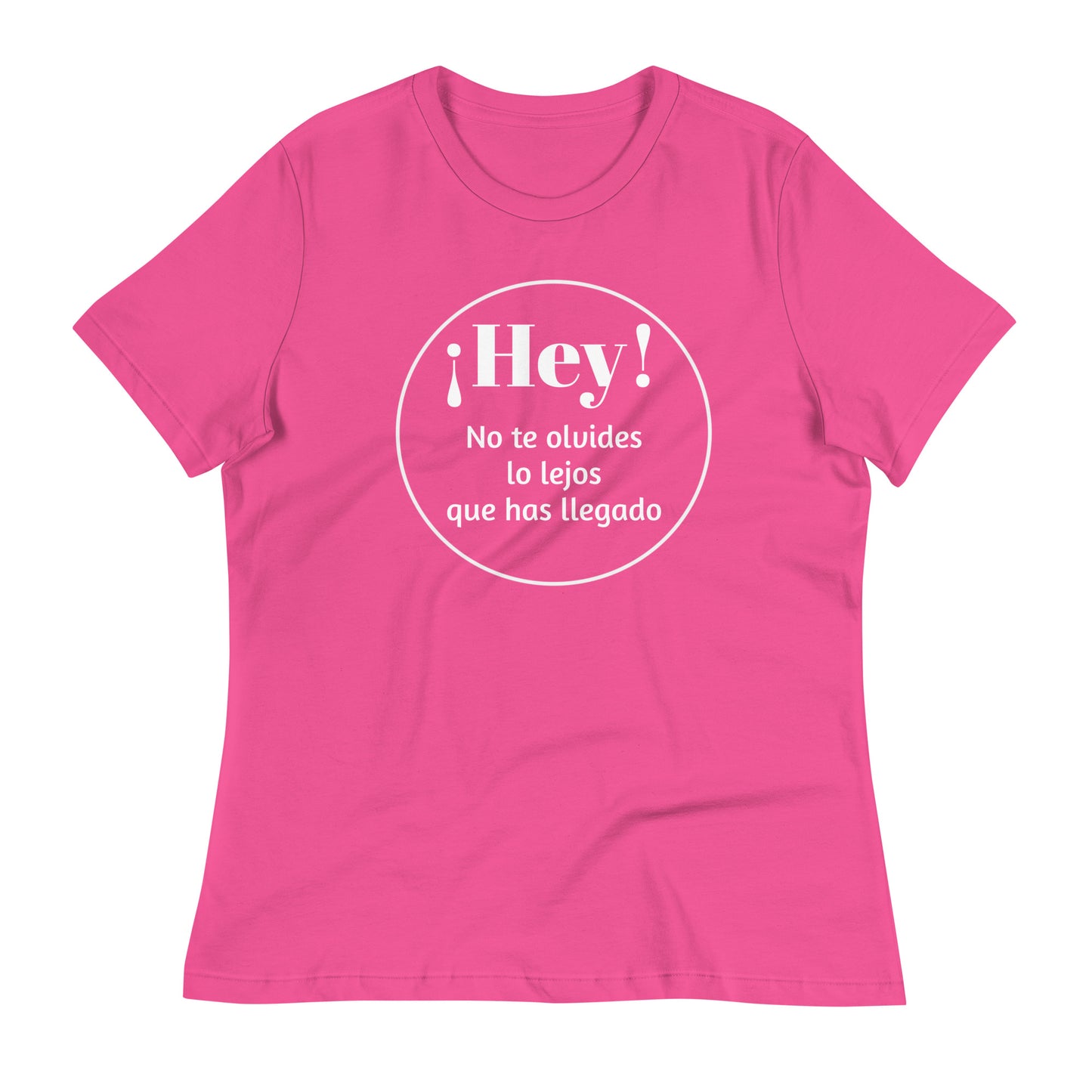 Camiseta Hey! Que no se te olvide lo lejos que has llegado