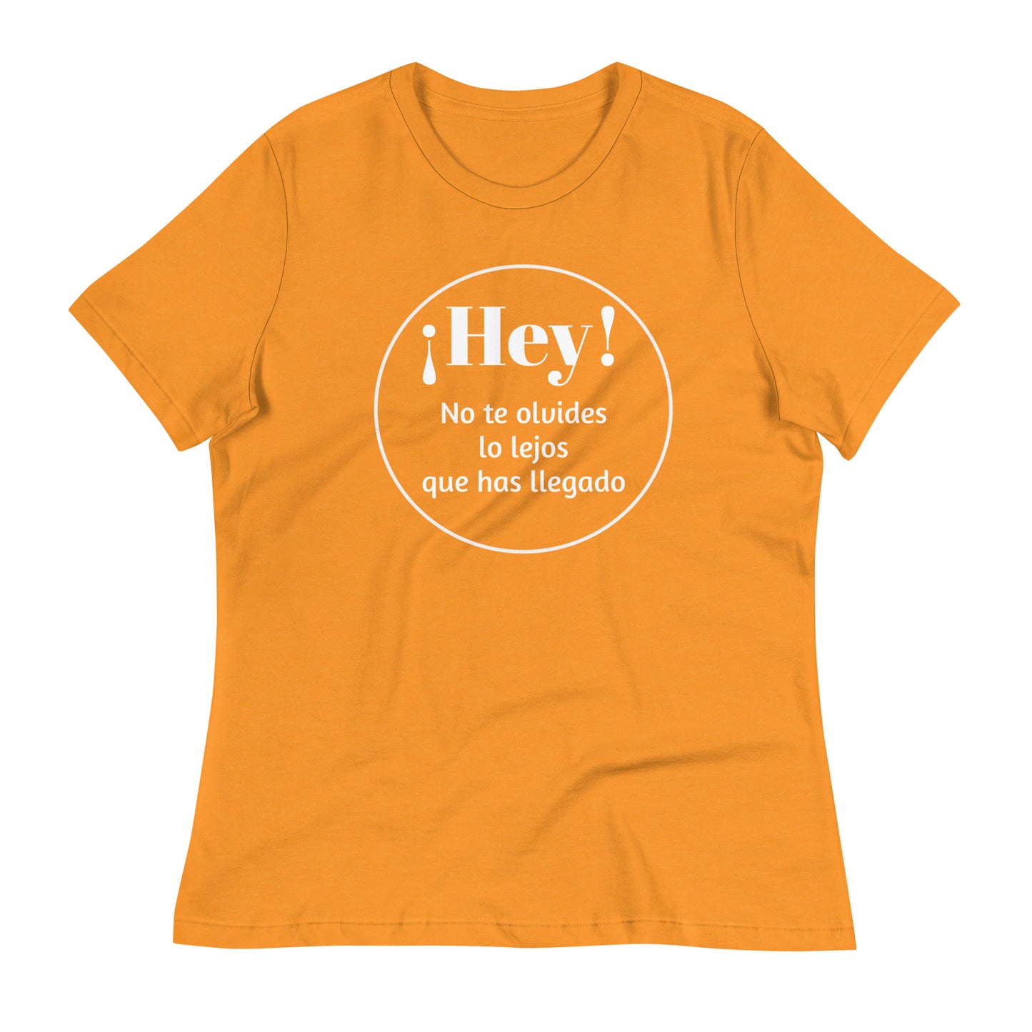 Camiseta Hey! Que no se te olvide lo lejos que has llegado