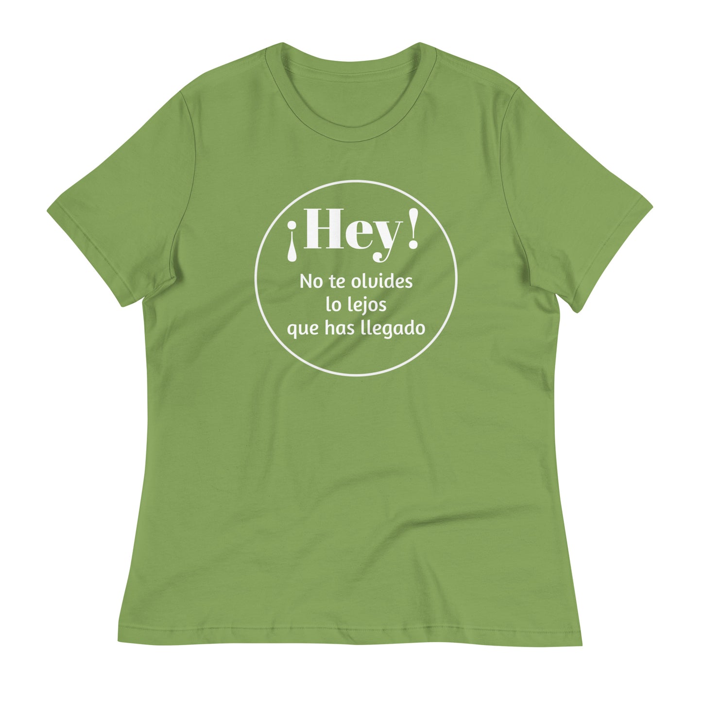 Camiseta Hey! Que no se te olvide lo lejos que has llegado